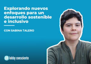Explorando nuevos enfoques para un desarrollo sostenible e inclusivo con Sabina Talero @ Evento online